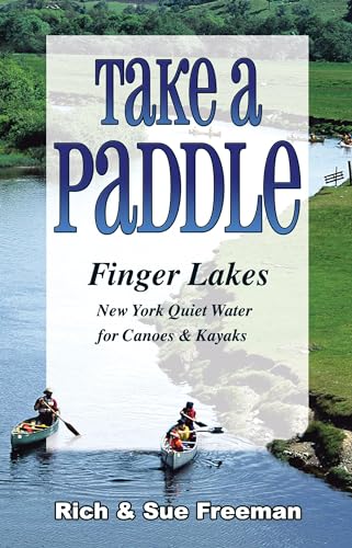 Beispielbild fr Take a Paddle  Finger Lakes: Quiet Water for Canoes and Kayaks in New York  s Finger Lakes zum Verkauf von ZBK Books