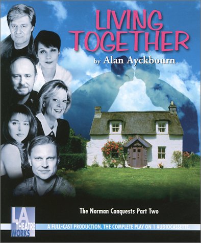 Living Together (9781580811576) by Ayckbourn, Alan; L.A. Theatre Works; Rosalind Ayers