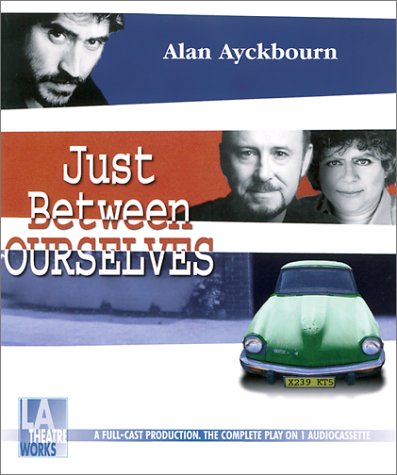 Just Between Ourselves (9781580811668) by Ayckbourn, Alan