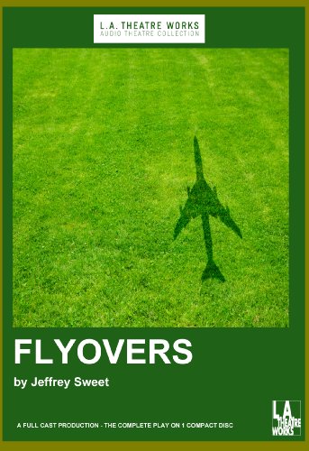 Flyovers (Library Edition Audio CDs) (9781580817837) by Jeffrey Sweet; Amy (ACT) Morton; William (ACT) Petersen; Linda (ACT) Reiter; Marc (ACT) Vann