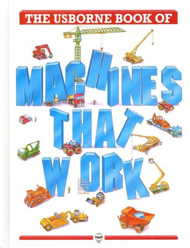 9781580860314: The Usborne Book of Machines That Work (Big Machines)