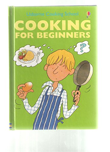 Imagen de archivo de Cooking for Beginners (Usborne Cooking School) a la venta por Irish Booksellers