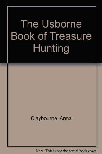 The Usborne Book of Treasure Hunting (9781580861632) by Claybourne, Anna; Young, Caroline