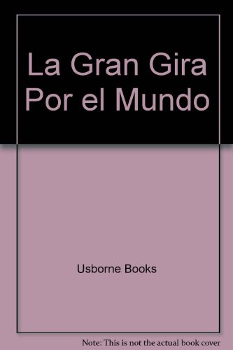 LA Gran Gira Por El Mundo (Spanish Edition) (9781580862295) by Usborne Books