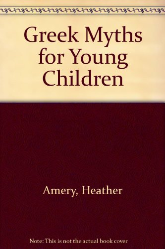 Greek Myths for Young Children (9781580862615) by Amery, Heather