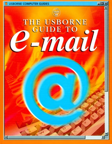 Usborne Guide to E-Mail (Usborne Computer Guides Series) (9781580862691) by Wallace, Mark