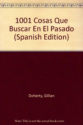 Stock image for 1001 Cosas Que Buscar en el Pasado for sale by Better World Books