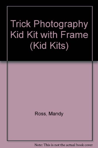 Trick Photography (Kid Kits) (9781580863605) by Ross, Mandy