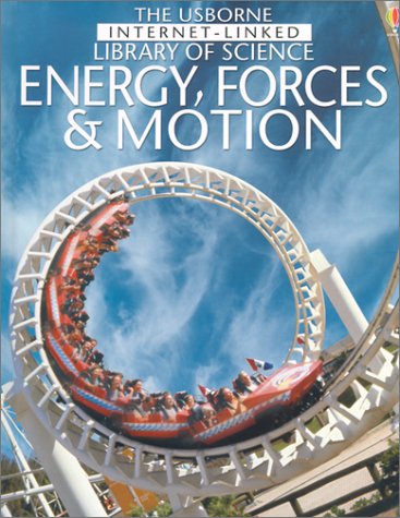 Stock image for The Usborne Internet-Linked Library of Science Energy, Forces & Motion for sale by ThriftBooks-Atlanta