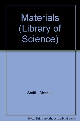 Materials (Library of Science) (9781580863780) by Smith, Alastair; Clarke, Phillip; Henderson, Corinne; Howell, Laura; Tatchell, Judy