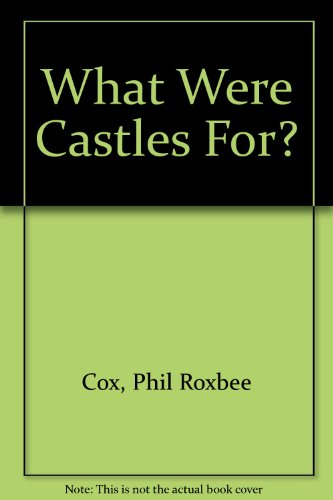 Beispielbild fr What Were Castles For? zum Verkauf von ThriftBooks-Atlanta