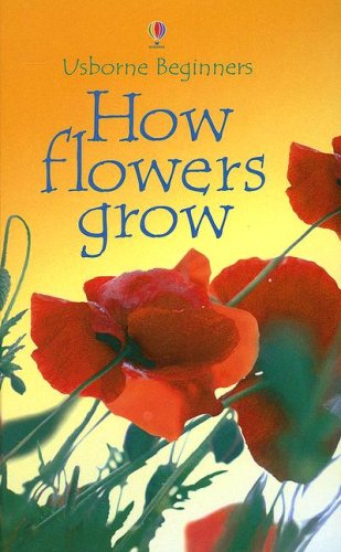 Imagen de archivo de How Flowers Grow (Usborne Beginners) a la venta por Irish Booksellers