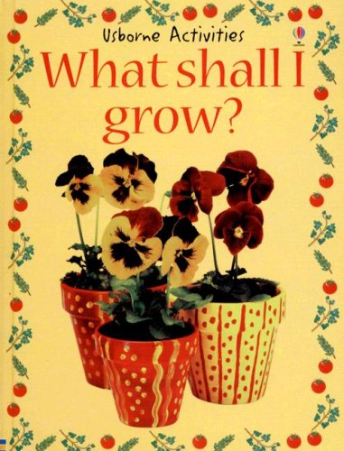 Stock image for What Shall I Grow? for sale by ThriftBooks-Atlanta