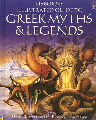 Beispielbild fr Greek Myths & Legends (Usborne Illustrated Guide to) zum Verkauf von Booksavers of MD