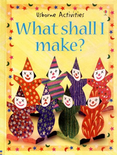 9781580865654: What Shall I Make? (Usborne Activities)