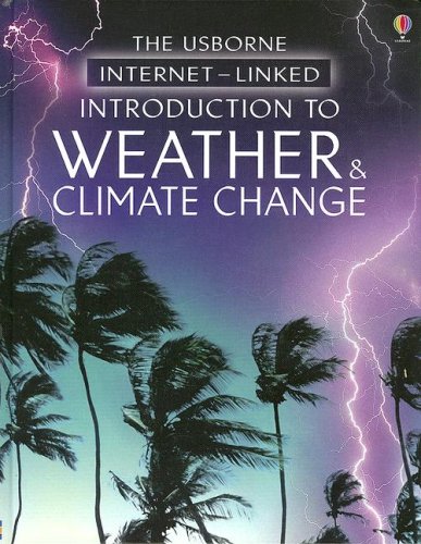 Introduction to Weather & Climate Change (Usborne Internet-Linked Introduction To...) (9781580866132) by Keith Furnival Joanne Kirkby Laura Howell