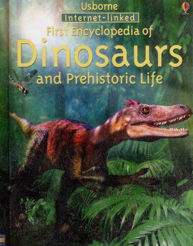 Beispielbild fr The Usborne Internet-Linked First Encyclopedia of Dinosaurs and Prehistoric Life zum Verkauf von Irish Booksellers
