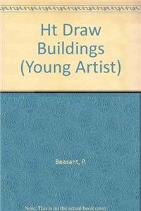 9781580868945: Ht Draw Buildings (Young Artist)