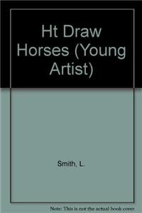 9781580869164: Ht Draw Horses (Young Artist)