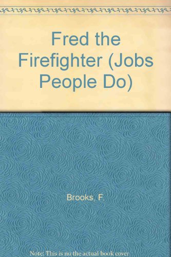 Fred the Firefighter (Jobs People Do) (9781580869843) by Felicity Brooks