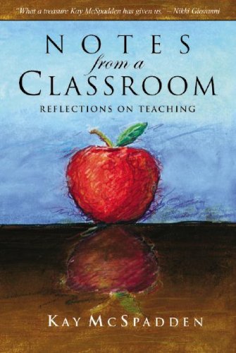 Notes from a Classroom: Reflections on Teaching - Kay McSpadden