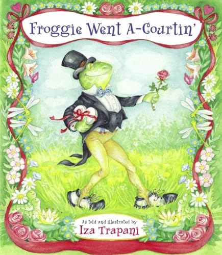 Froggie Went A-Courtin' (Iza Trapani's Extended Nursery Rhymes) (9781580890298) by Trapani, Iza
