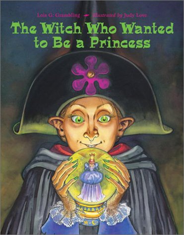 9781580890625: The Witch Who Wanted to Be a Princess
