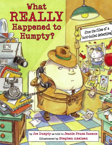 Beispielbild fr What Really Happened to Humpty? : From the Files of a Hard-Boiled Detective zum Verkauf von Better World Books