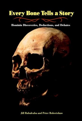 Stock image for Every Bone Tells a Story: Hominin Discoveries, Deductions, and Debates for sale by SecondSale