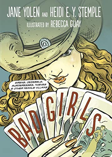 Beispielbild fr Bad Girls : Sirens, Jezebels, Murderesses, Thieves and Other Female Villains zum Verkauf von Better World Books