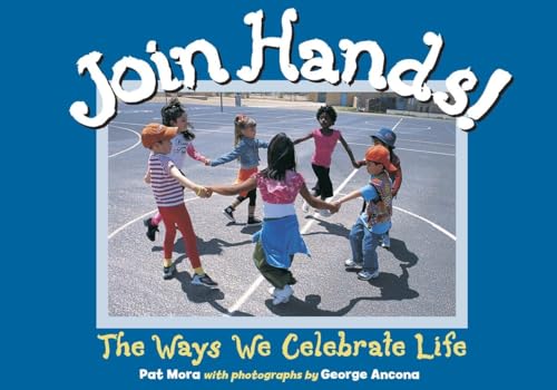 Join Hands!: The Ways We Celebrate Life (9781580892025) by Mora, Pat