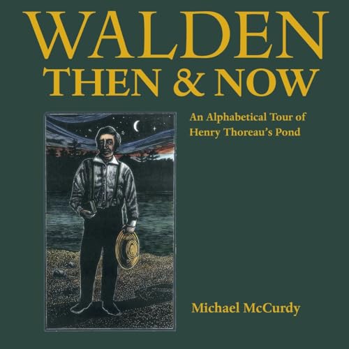 Stock image for Walden Then and Now : An Alphabetical Tour of Henry Thoreau's Pond for sale by Better World Books