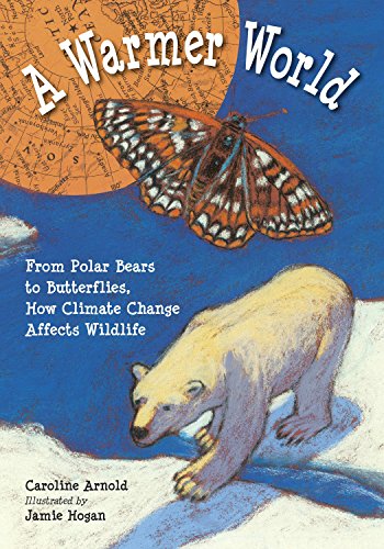 9781580892674: A Warmer World: From Polar Bears to Butterflies, How Climate Change Affects Wildlife