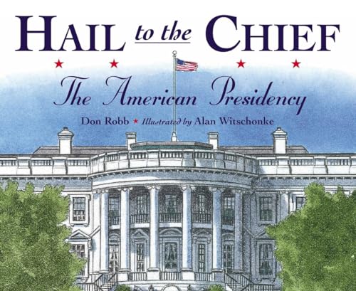 Imagen de archivo de Hail to the Chief: The American Presidency a la venta por HPB-Ruby