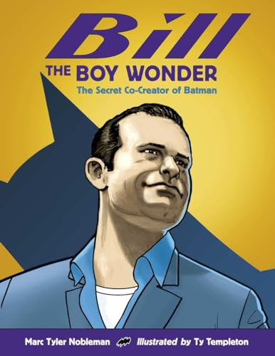 Beispielbild fr Bill the Boy Wonder: The Secret Co-Creator of Batman zum Verkauf von SecondSale