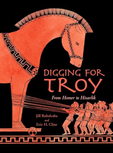 Beispielbild fr Digging for Troy: From Homer to Hisarlik zum Verkauf von Books of the Smoky Mountains