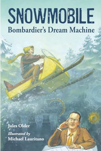 Stock image for Snowmobile : Bombardier's Dream Machine for sale by Better World Books: West