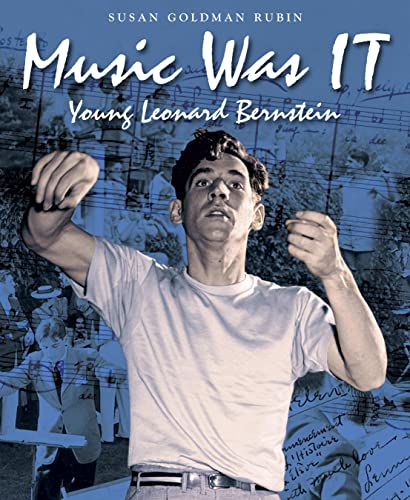 Music Was IT: Young Leonard Bernstein - Susan Goldman Rubin