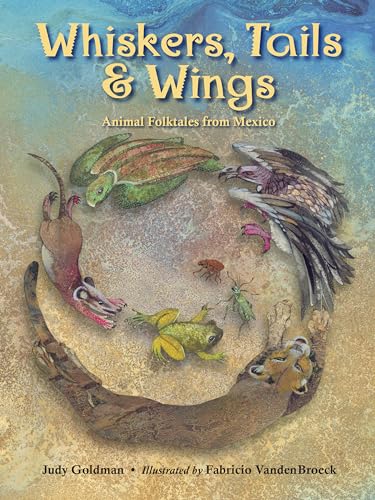 Beispielbild fr Whiskers, Tails and Wings : Animal Folktales from Mexico zum Verkauf von Better World Books