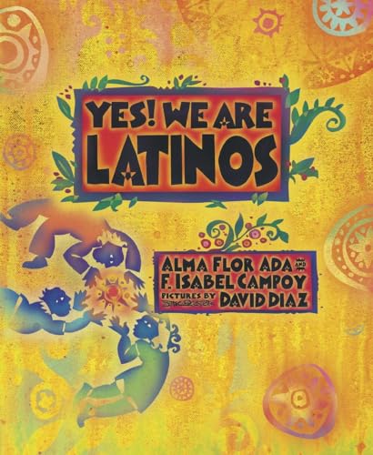 Yes! We Are Latinos: Poems and Prose About the Latino Experience - Ada,  Alma Flor; Campoy, F. Isabel: 9781580893831 - AbeBooks