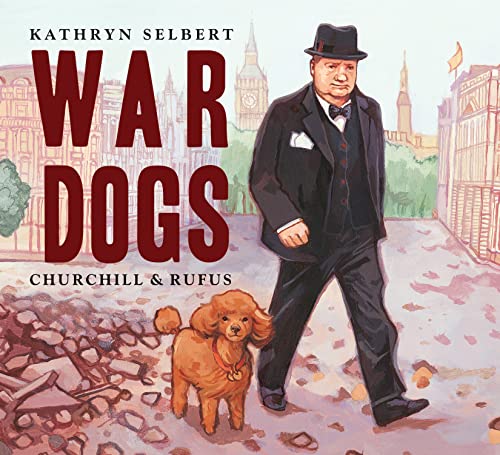 Beispielbild fr War Dogs : Churchill and Rufus zum Verkauf von Better World Books