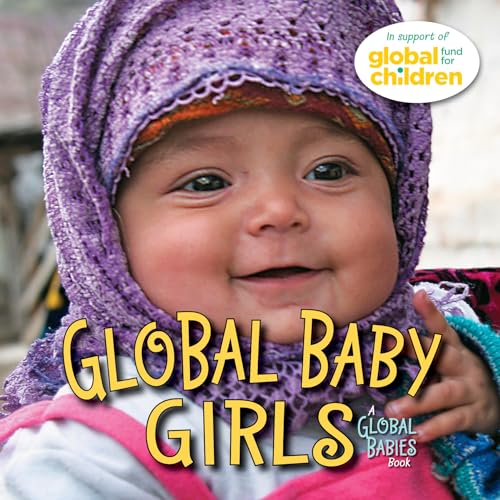 Stock image for Global Baby Girls: A Global Fund for Children Book: 3 (Global Babies) for sale by WorldofBooks