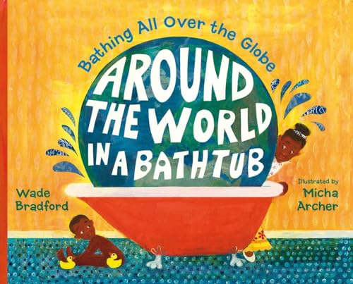 Stock image for Around the World in a Bathtub: Bathing All Over the Globe for sale by Goodwill of Colorado