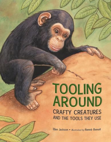 Stock image for Tooling Around : Crafty Creatures and the Tools They Use for sale by Better World Books: West