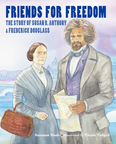 Beispielbild fr Friends for Freedom: The Story of Susan B. Anthony & Frederick Douglass zum Verkauf von Your Online Bookstore