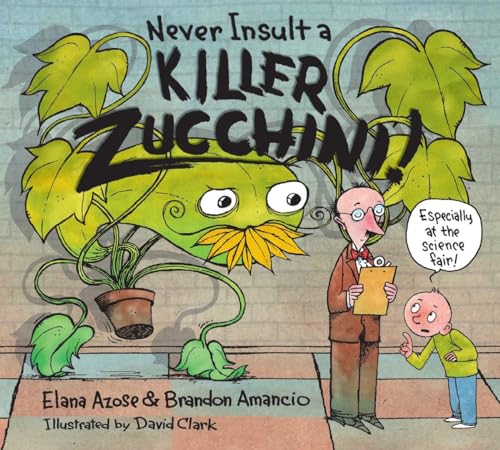 Stock image for Never Insult a Killer Zucchini for sale by Better World Books: West