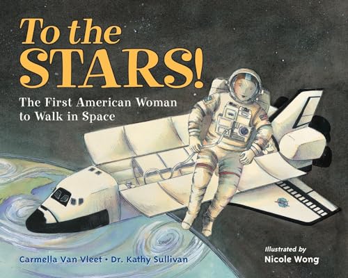 Imagen de archivo de To the Stars!: The First American Woman to Walk in Space a la venta por ThriftBooks-Dallas