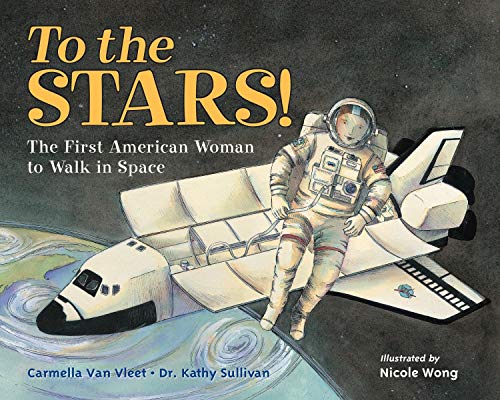 Stock image for To the Stars!: The First American Woman to Walk in Space for sale by SecondSale