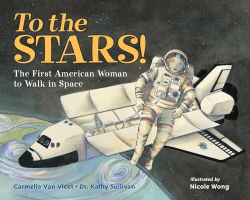 Stock image for To the Stars!: The First American Woman to Walk in Space for sale by SecondSale