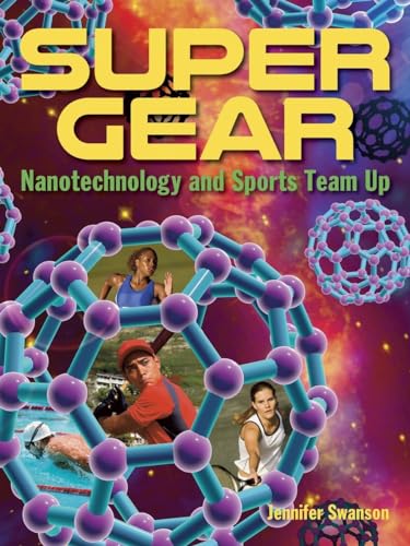 Stock image for Super Gear : Nanotechnology and Sports Team Up for sale by Better World Books: West